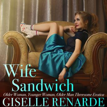 Download Wife Sandwich: Older Woman, Younger Woman, Older Man Threesome Erotica by Giselle Renarde