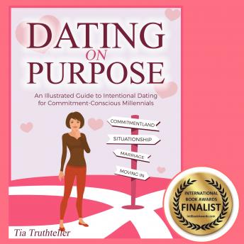 Dating on Purpose: An Illustrated Guide to Intentional Dating for Commitment-Conscious Millennials