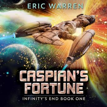 Caspian's Fortune: Infinity's End Book One