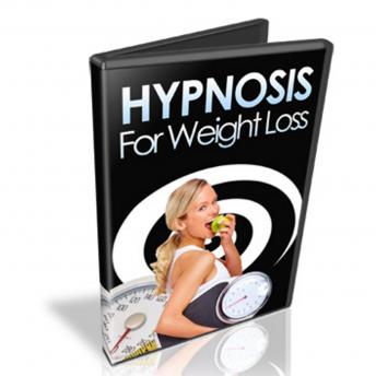 Hypnosis for Weight Loss: Unlock The Secrets To Achieving Success With Hypnosis