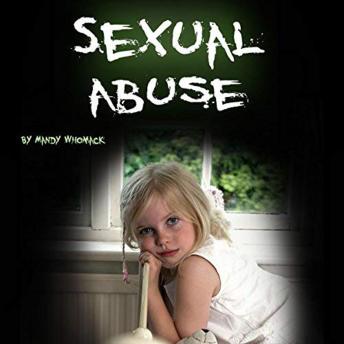 Sexual Abuse: Healing from Childhood Trauma and Adulthood Trouble