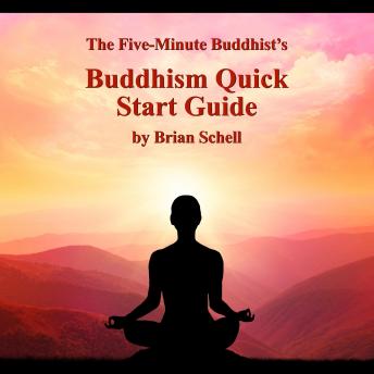 Download Five-Minute Buddhist's Buddhism Quick Start Guide by Brian Schell