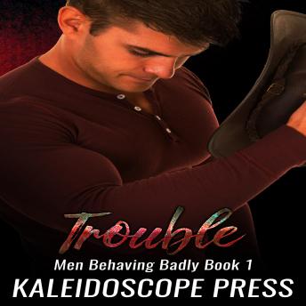 Trouble: Men Behaving Badly, Audio book by Kaleidoscope Press