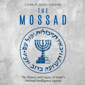 Download Mossad: The History and Legacy of Israel’s National Intelligence Agency by Charles River Editors