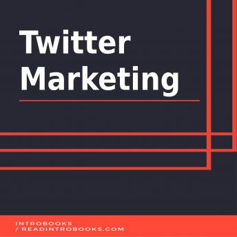 Twitter Marketing, Audio book by Introbooks Team