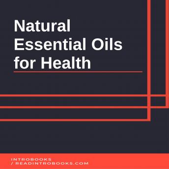 Natural Essential Oils for Health, Audio book by Introbooks Team