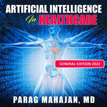Artificial Intelligence in Healthcare, Audio book by Parag Mahajan, M.D.