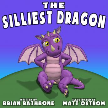 The Silliest Dragon: A Bedtime Story for Kids with Dragons