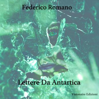 Lettere Da Antartica, Audio book by Federico Romano
