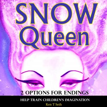 Download Best Audiobooks Kids Snow Queen 2 Options for Endings: Help Train Children's Imagination by Ken T Seth Free Audiobooks App Kids free audiobooks and podcast
