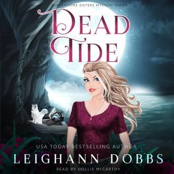 Dead Tide: Blackmoore Sisters Cozy Mysteries Book 3, Audio book by Leighann Dobbs