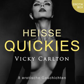 [German] - Heiße Quickies. Erotik-Box: 8 erotische Geschichten