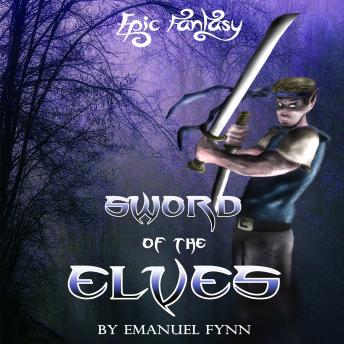 Sword of the Elves: The Elven Saga, Book 1