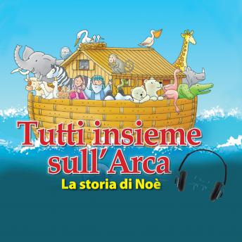 [Italian] - Tutti insieme sull'Arca: La storia di Noè
