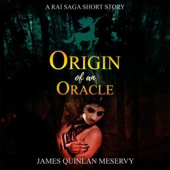 Origin of an Oracle: A Rai Saga Short Story