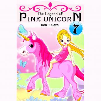 The Legend of The Pink Unicorn Vol. 7: Bedtime Stories for Kids, Unicorn dream book, Bedtime Stories for Kids