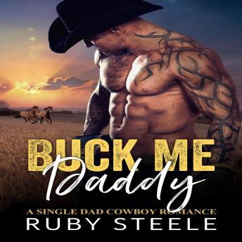 Buck Me, Daddy: A Single Dad Cowboy Romance