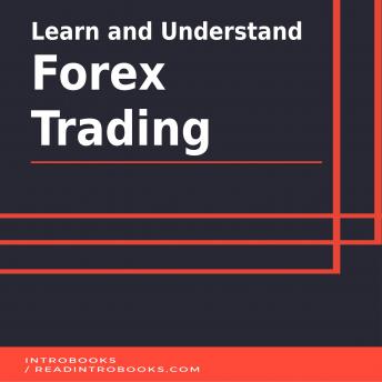 Learn and Understand Forex Trading, Audio book by Introbooks Team
