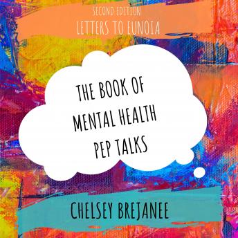 Letters to Eunoia: The Book of Mental Health Pep Talks, Audio book by Chelsey Brejanee