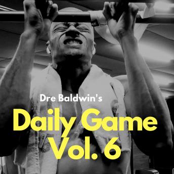 Dre Baldwin's Daily Game Vol. 6, Dre Baldwin
