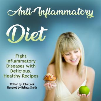 Anti-Inflammatory Diet: FightInflammatory Diseases with Delicious, Healthy Recipes