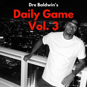 Dre Baldwin's Daily Game Vol. 3, Audio book by Dre Baldwin