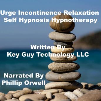 Download Urge Incontinence Relaxation Self Hypnosis Hypnotherapy Meditation by Key Guy Technology Llc