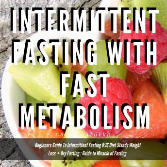 Listen Best Audiobooks Non Fiction Rapid Weight Loss Bible With High Metabolism  Beginners Guide  To  Intermittent Fasting  & Ketogenic Diet & 5:2 Diet + Dry Fasting : Guide to Miracle of Fasting by Greenleatherr Audiobook Free Download Non Fiction free audiobooks and podcast