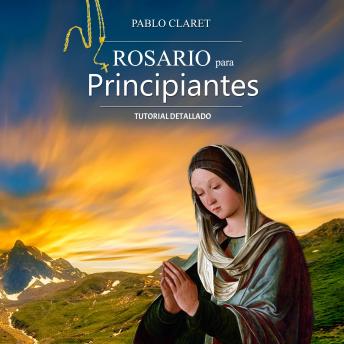 [Spanish] - Rosario Para Principiantes: Manual Detallado (Devociones Católicas nº 1) [Rosary for Beginners: Detailed Manual (Catholic Devotion No. 1)]