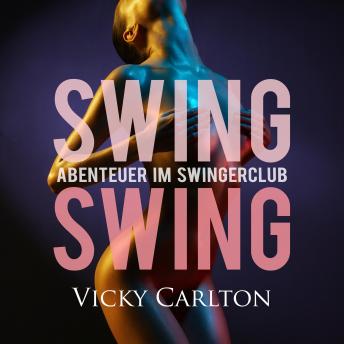 Swing Swing. Abenteuer im Swingerclub: Swinger-Geschichten