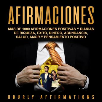 [Spanish] - Afirmaciones: Más de 1000 afirmaciones positivas y diarias de riqueza, éxito, dinero, abundancia, salud, amor y pensamiento positivo