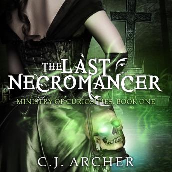 The Last Necromancer: The Ministry of Curiosities, book 1