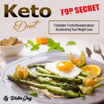 Keto Diet: Forbidden Truths Revealed about Accelerating Your Weight Loss