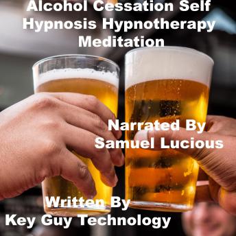 Alcohol Cessation Self Hypnosis Hypnotherapy Meditation, Key Guy Technology