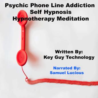 Listen Psychic Phone Line Addiction Self Hypnosis Hypnotherapy Meditation By Key Guy Technology Llc Audiobook audiobook