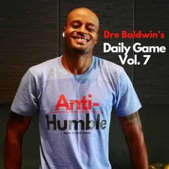 Dre Baldwin's Daily Game Vol. 7