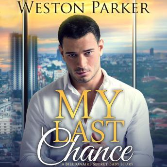 My Last Chance: A Single Mom Secret Baby Second Chance Love Story