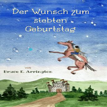 Listen Best Audiobooks Kids Der Wunsch zum siebten Geburtstag by Bruce E. Arrington Free Audiobooks App Kids free audiobooks and podcast