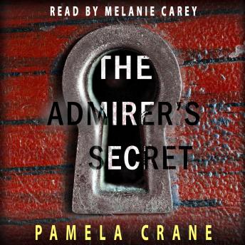 Download Admirer's Secret: A twisty romantic psychological thriller by Pamela Crane