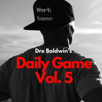 Dre Baldwin's Daily Game Vol. 5