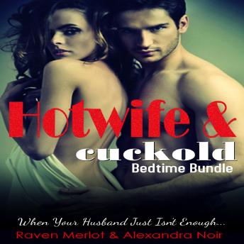 Hotwife and cuckold Bedtime Bundle: Sometimes Your Husband Just Isn't Enough