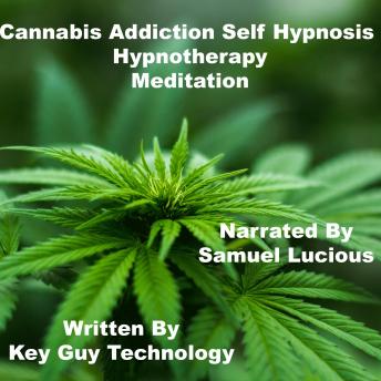 Listen Cannabis Addiction Self Hypnosis Hypnotherapy Meditation By Key Guy Technology Audiobook audiobook