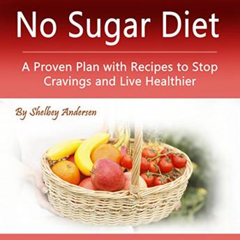 No Sugar Diet: A Proven Plan with Recipes to Stop Cravings and Live Healthier