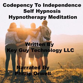 Codependency To Independence Self Hypnosis Hypnotherapy Meditation