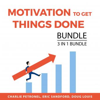 Motivation To Get Things Done Bundle, 3 in 1 Bundle: Time to Take Action, Motivation Power, Take Action and Get Things Done