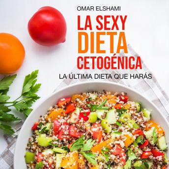 [Spanish] - La Sexy Dieta Cetogénica (Keto): La última dieta que harás