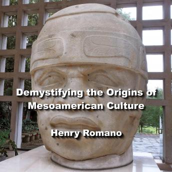 Demystifying the Origins of Mesoamerican Culture: Exploring Artifacts, Hieroglyphs and Astronomy