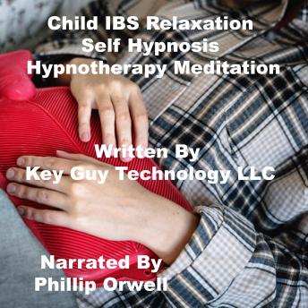 Listen Child IBS Self Hypnosis Hypnotherapy Meditation By Key Guy Technology Llc Audiobook audiobook