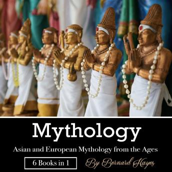Mythology: Asian and European Mythology from the Ages