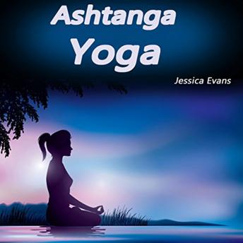 Ashtanga Yoga: Why Ashtanga Yoga Tops All Other Forms of Yoga